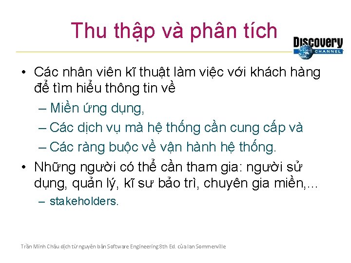 Thu thập và phân tích • Các nhân viên kĩ thuật làm việc với