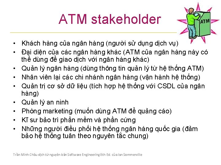 ATM stakeholder • Khách hàng của ngân hàng (người sử dụng dịch vụ) •