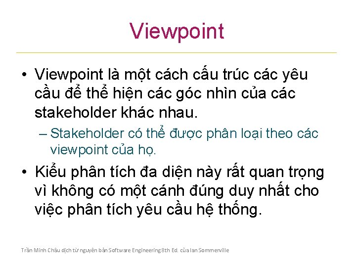 Viewpoint • Viewpoint là một cách cấu trúc các yêu cầu để thể hiện