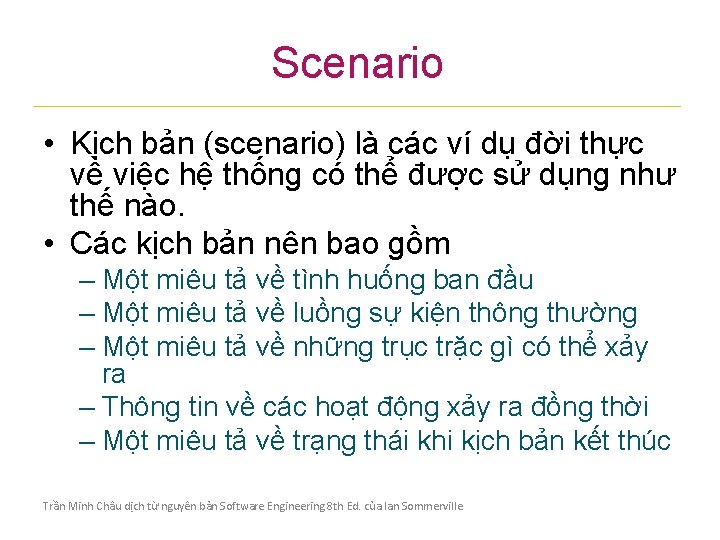 Scenario • Kịch bản (scenario) là các ví dụ đời thực về việc hệ