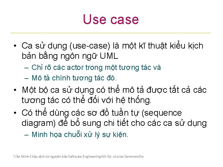 Use case • Ca sử dụng (use-case) là một kĩ thuật kiểu kịch bản