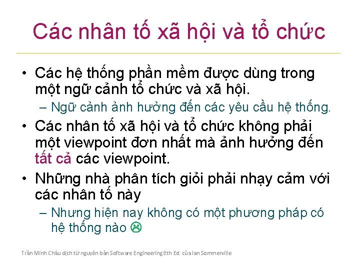 Các nhân tố xã hội và tổ chức • Các hệ thống phần mềm