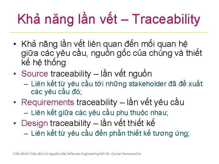 Khả năng lần vết – Traceability • Khả năng lần vết liên quan đến