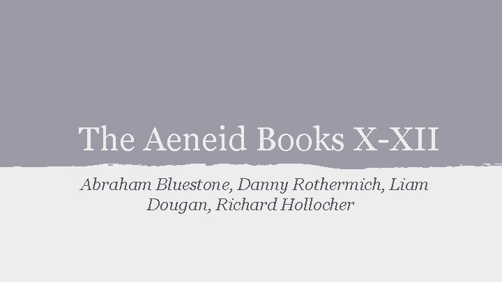 The Aeneid Books X-XII Abraham Bluestone, Danny Rothermich, Liam Dougan, Richard Hollocher 