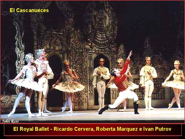 El Cascanueces El Royal Ballet - Ricardo Cervera, Roberta Marquez e Ivan Putrov 