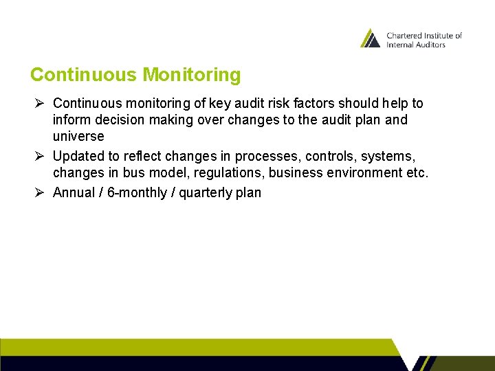 Continuous Monitoring Ø Continuous monitoring of key audit risk factors should help to inform