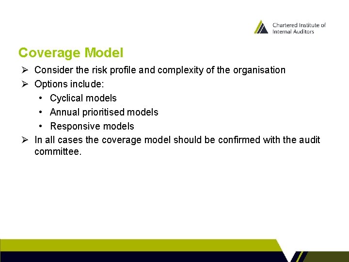 Coverage Model Ø Consider the risk profile and complexity of the organisation Ø Options