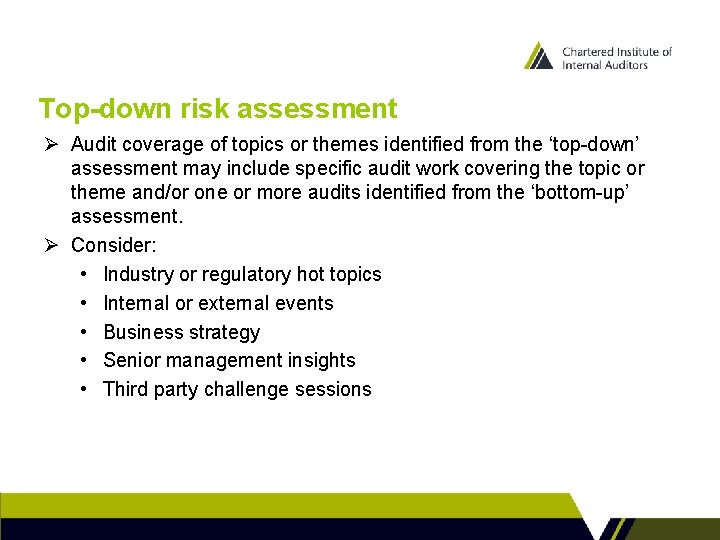 Top-down risk assessment Ø Audit coverage of topics or themes identified from the ‘top-down’