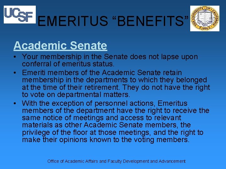 EMERITUS “BENEFITS” Academic Senate • Your membership in the Senate does not lapse upon