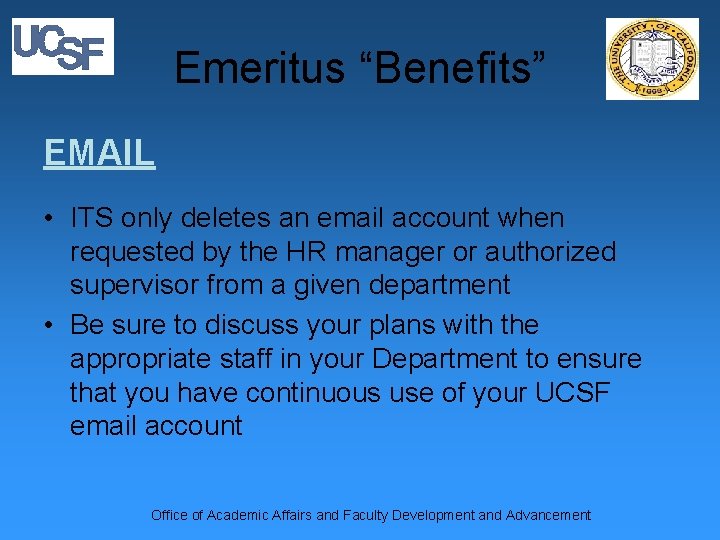 Emeritus “Benefits” EMAIL • ITS only deletes an email account when requested by the