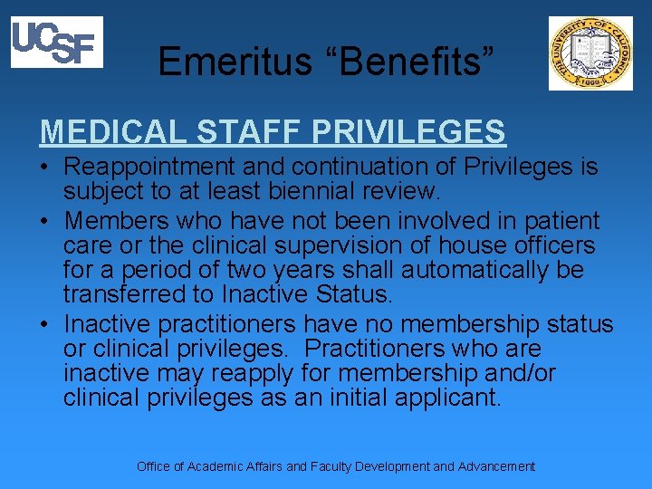 Emeritus “Benefits” MEDICAL STAFF PRIVILEGES • Reappointment and continuation of Privileges is subject to