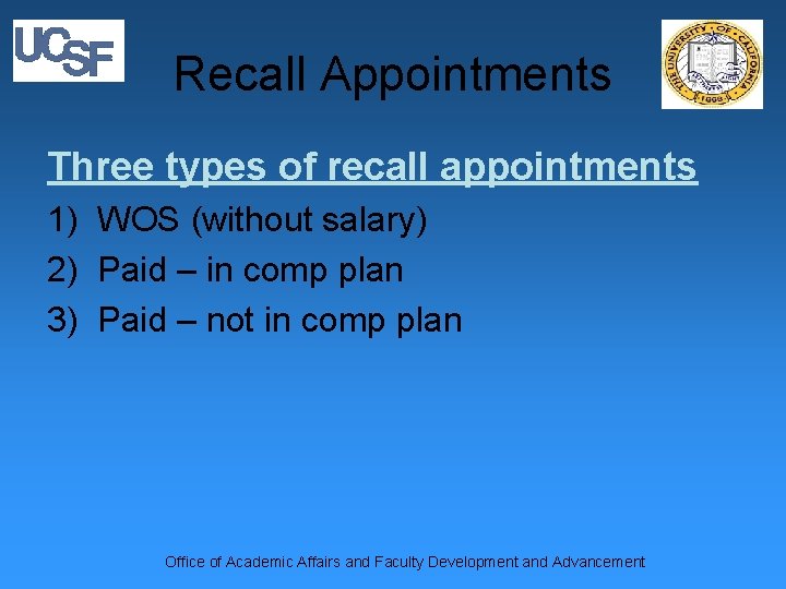 Recall Appointments Three types of recall appointments 1) WOS (without salary) 2) Paid –