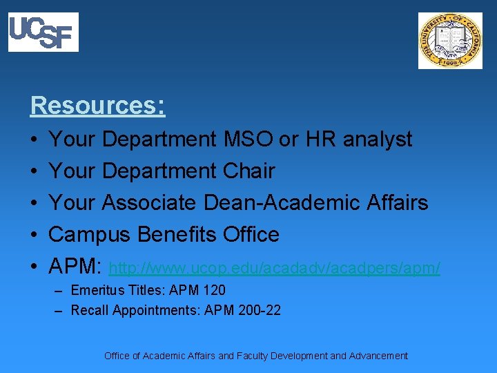 Resources: • • • Your Department MSO or HR analyst Your Department Chair Your