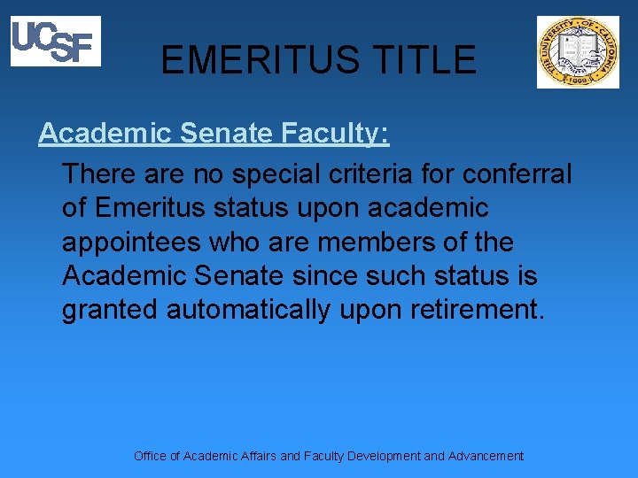 EMERITUS TITLE Academic Senate Faculty: There are no special criteria for conferral of Emeritus