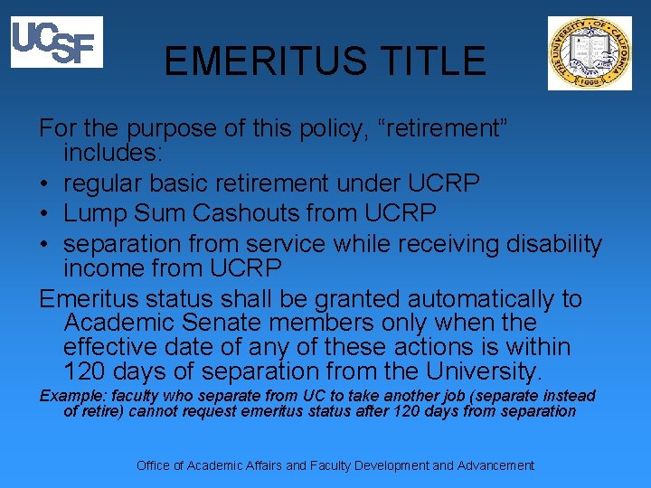 EMERITUS TITLE For the purpose of this policy, “retirement” includes: • regular basic retirement