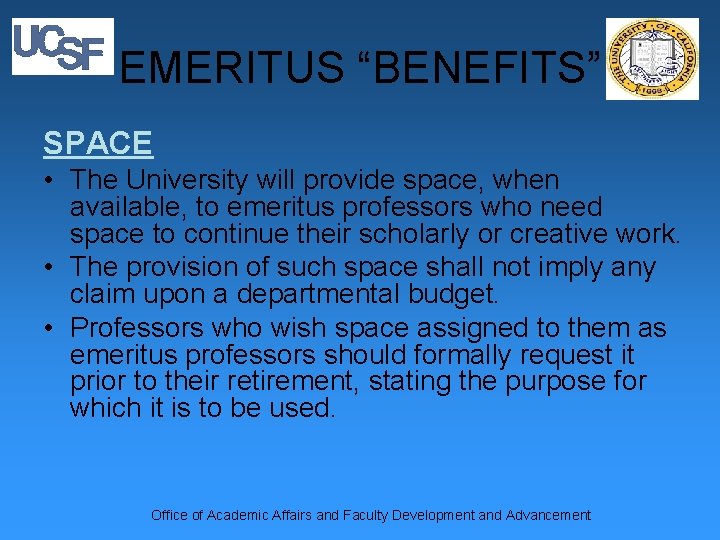 EMERITUS “BENEFITS” SPACE • The University will provide space, when available, to emeritus professors