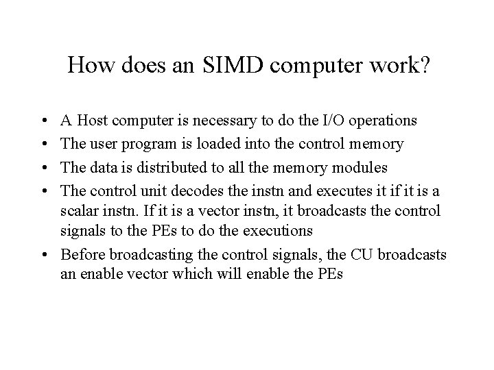 How does an SIMD computer work? • • A Host computer is necessary to