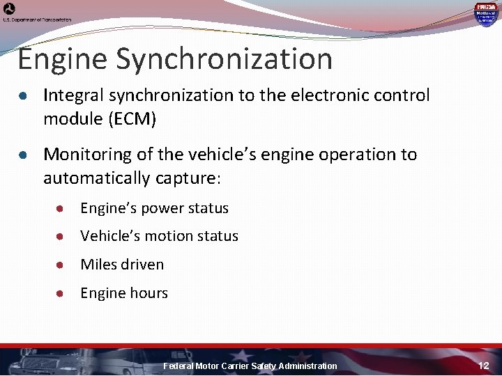 Engine Synchronization ● Integral synchronization to the electronic control module (ECM) ● Monitoring of