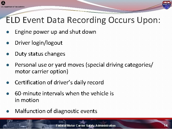 ELD Event Data Recording Occurs Upon: ● Engine power up and shut down ●