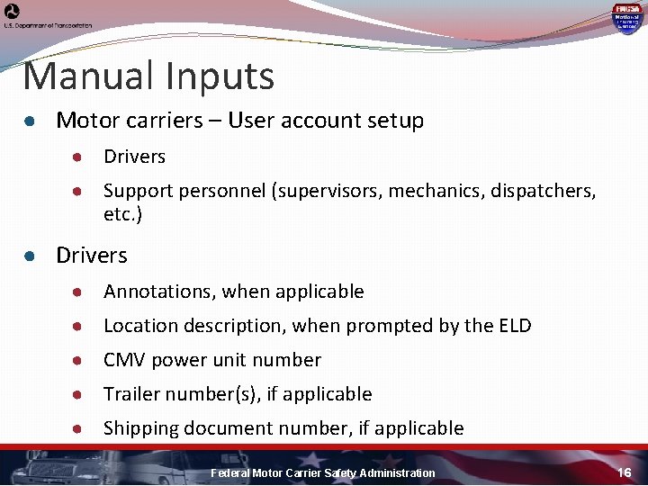 Manual Inputs ● Motor carriers – User account setup ● Drivers ● Support personnel