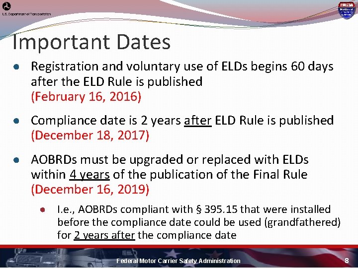 Important Dates ● Registration and voluntary use of ELDs begins 60 days after the