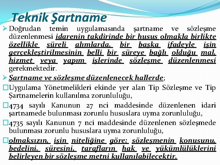 Teknik Şartname Ø Doğrudan temin uygulamasında şartname ve sözleşme düzenlenmesi idarenin takdirinde bir husus