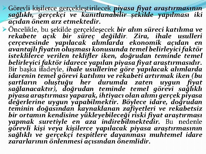 Ø Görevli kişilerce gerçekleştirilecek piyasa fiyat araştırmasının sağlıklı, gerçekçi ve kanıtlanabilir şekilde yapılması iki