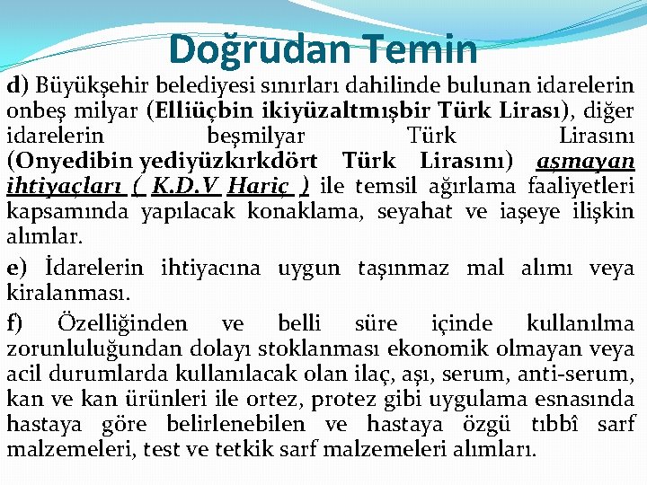 Doğrudan Temin d) Büyükşehir belediyesi sınırları dahilinde bulunan idarelerin onbeş milyar (Elliüçbin ikiyüzaltmışbir Türk