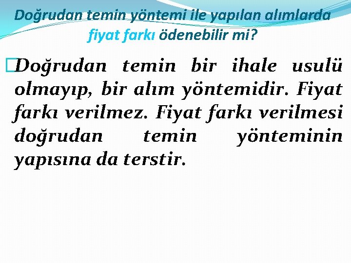 Doğrudan temin yöntemi ile yapılan alımlarda fiyat farkı ödenebilir mi? �Doğrudan temin bir ihale