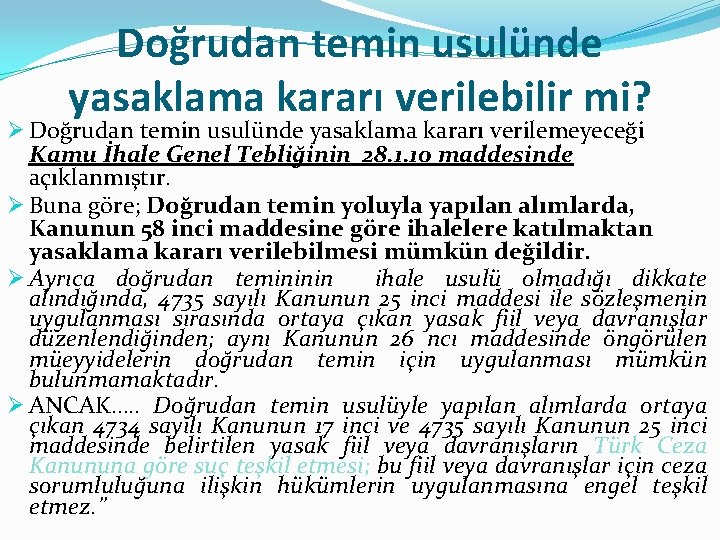 Doğrudan temin usulünde yasaklama kararı verilebilir mi? Ø Doğrudan temin usulünde yasaklama kararı verilemeyeceği