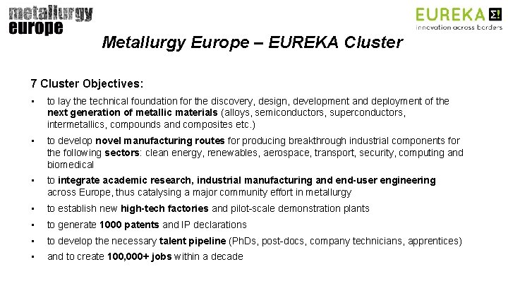 Metallurgy Europe – EUREKA Cluster 7 Cluster Objectives: • to lay the technical foundation