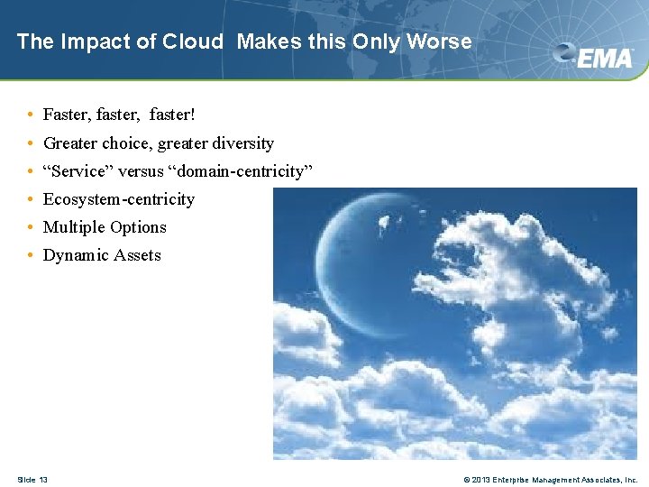 The Impact of Cloud Makes this Only Worse • Faster, faster! • Greater choice,