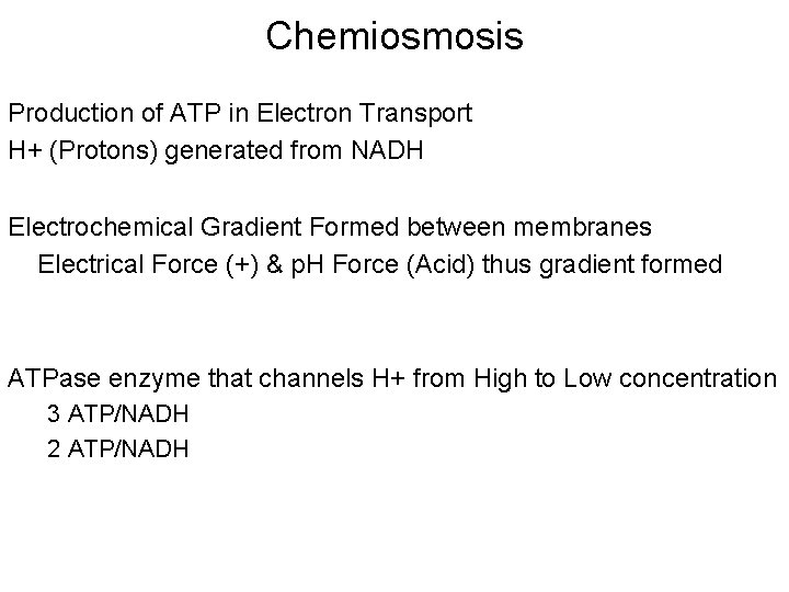 Chemiosmosis Production of ATP in Electron Transport H+ (Protons) generated from NADH Electrochemical Gradient Chemiosmosis Production of ATP in Electron Transport H+ (Protons) generated from NADH Electrochemical Gradient