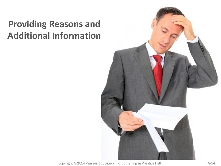 Providing Reasons and Additional Information Copyright © 2014 Pearson Education, Inc. publishing as Prentice Providing Reasons and Additional Information Copyright © 2014 Pearson Education, Inc. publishing as Prentice