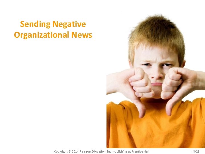 Sending Negative Organizational News Copyright © 2014 Pearson Education, Inc. publishing as Prentice Hall Sending Negative Organizational News Copyright © 2014 Pearson Education, Inc. publishing as Prentice Hall