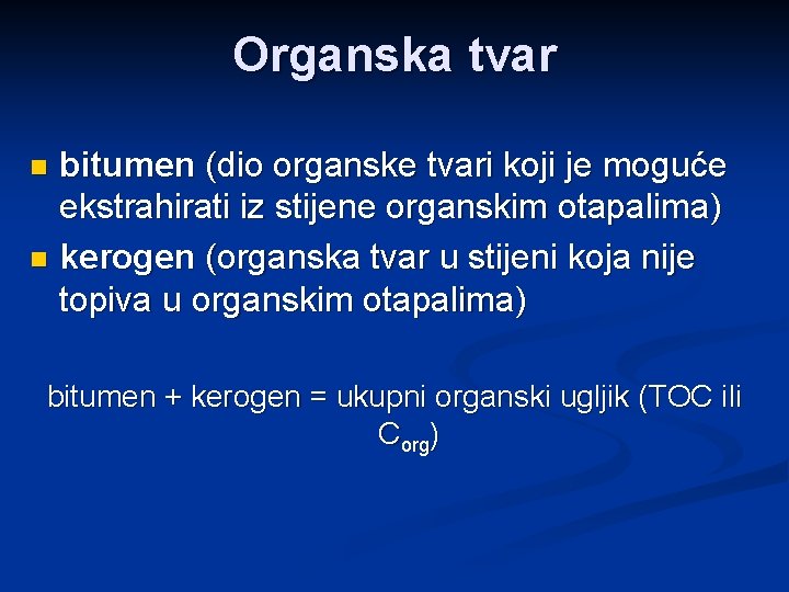 Organska tvar bitumen (dio organske tvari koji je moguće ekstrahirati iz stijene organskim otapalima)