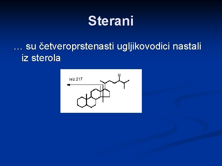 Sterani … su četveroprstenasti ugljikovodici nastali iz sterola 