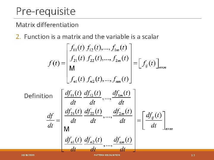 Pre-requisite Matrix differentiation 2. Function is a matrix and the variable is a scalar