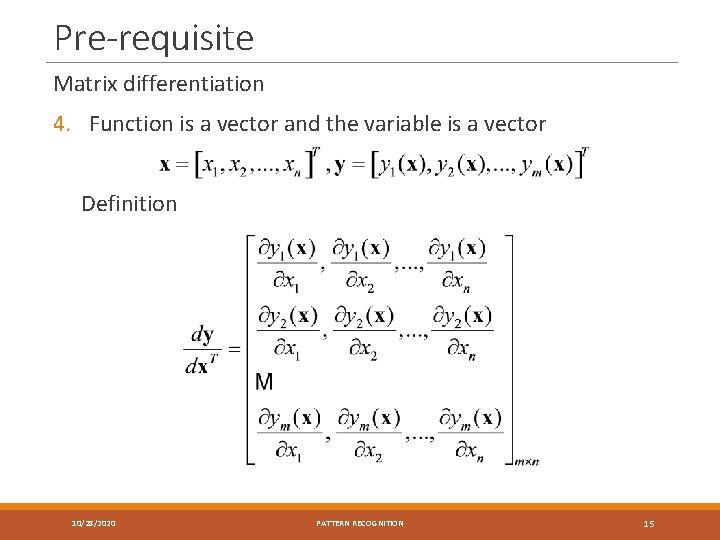 Pre-requisite Matrix differentiation 4. Function is a vector and the variable is a vector
