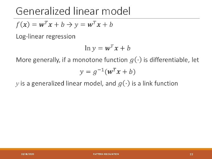 Generalized linear model 10/28/2020 PATTERN RECOGNITION 22 