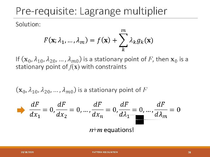 Pre-requisite: Lagrange multiplier n+m equations! 10/28/2020 PATTERN RECOGNITION 38 
