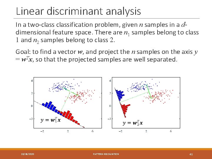 Linear discriminant analysis In a two-classification problem, given n samples in a ddimensional feature