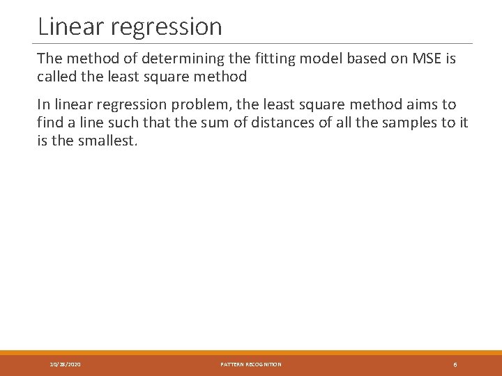Linear regression The method of determining the fitting model based on MSE is called