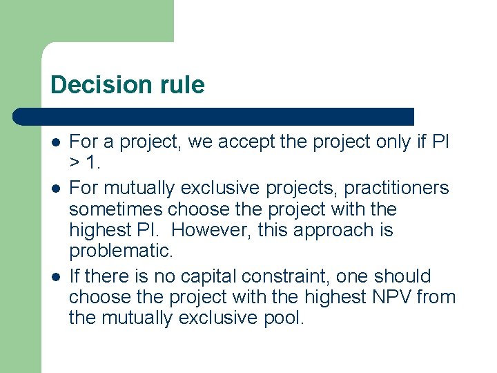 Decision rule l l l For a project, we accept the project only if