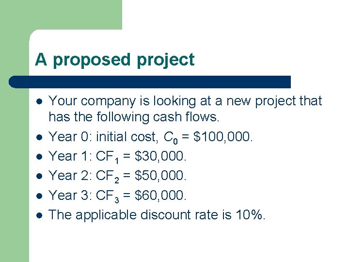 A proposed project l l l Your company is looking at a new project