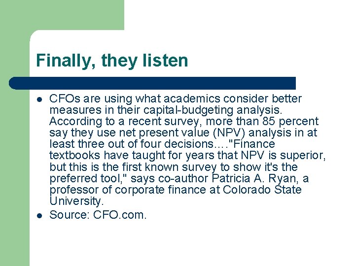 Finally, they listen l l CFOs are using what academics consider better measures in