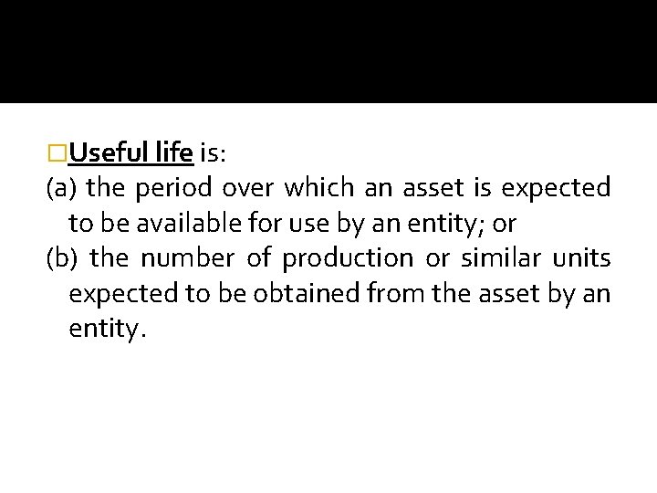 �Useful life is: (a) the period over which an asset is expected to be