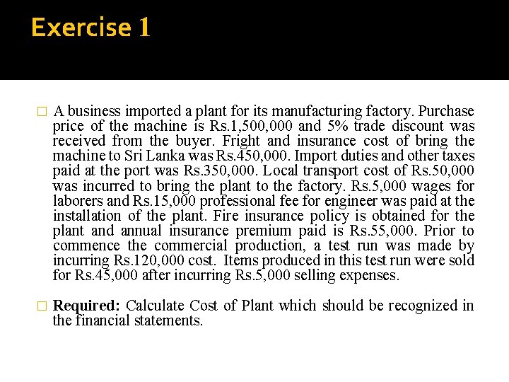 Exercise 1 � A business imported a plant for its manufacturing factory. Purchase price