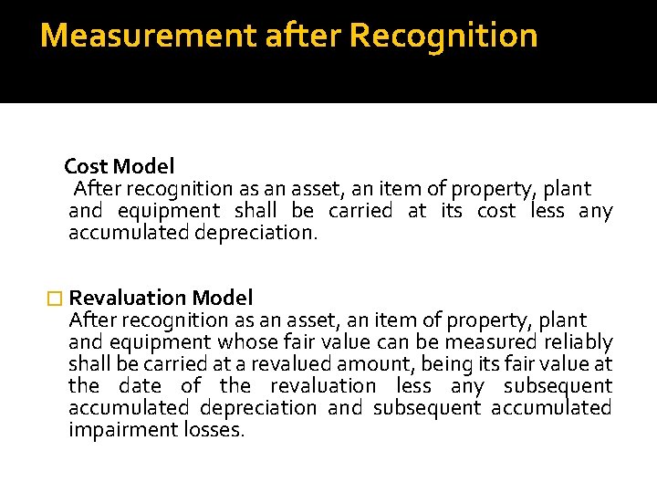 Measurement after Recognition Cost Model After recognition as an asset, an item of property,