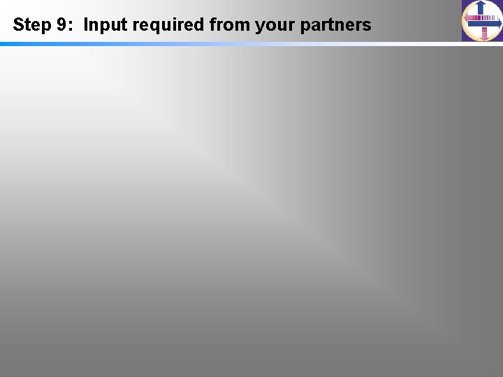 Step 9: Input required from your partners 